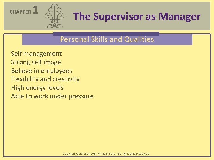 CHAPTER 1 The Supervisor as Manager Personal Skills and Qualities Self management Strong self