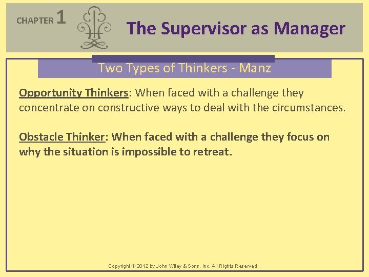 CHAPTER 1 The Supervisor as Manager Two Types of Thinkers - Manz Opportunity Thinkers: