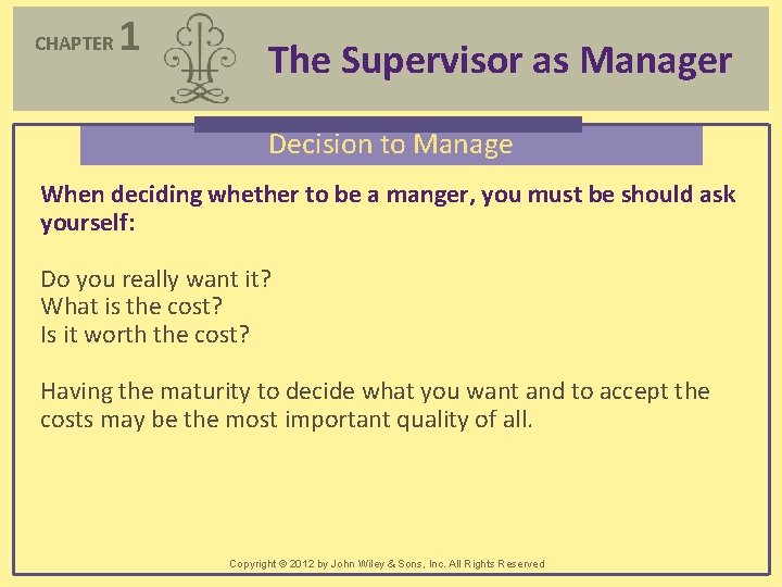 CHAPTER 1 The Supervisor as Manager Decision to Manage When deciding whether to be