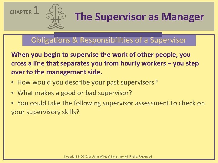 CHAPTER 1 The Supervisor as Manager Obligations & Responsibilities of a Supervisor When you
