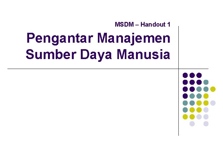 MSDM – Handout 1 Pengantar Manajemen Sumber Daya Manusia 