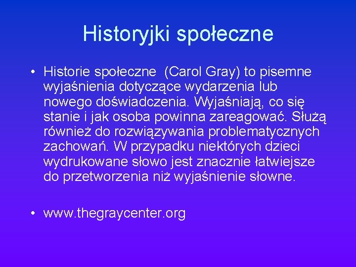 Historyjki społeczne • Historie społeczne (Carol Gray) to pisemne wyjaśnienia dotyczące wydarzenia lub nowego