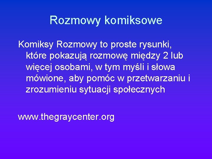 Rozmowy komiksowe Komiksy Rozmowy to proste rysunki, które pokazują rozmowę między 2 lub więcej