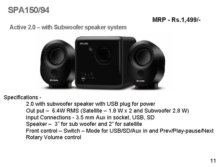 SPA 150/94 MRP - Rs. 1, 499/Active 2. 0 – with Subwoofer speaker system