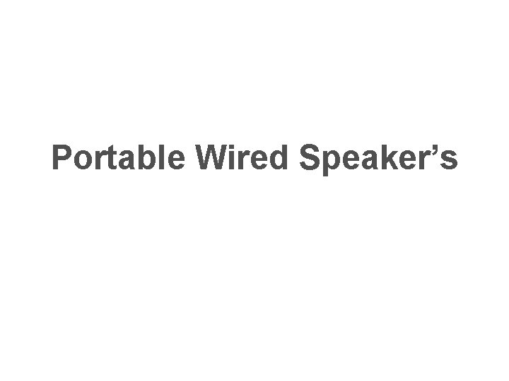 Portable Wired Speaker’s 