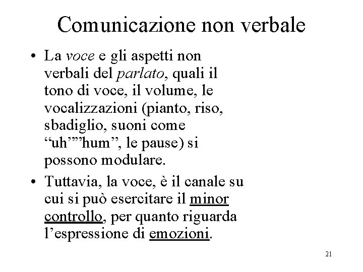 Comunicazione non verbale • La voce e gli aspetti non verbali del parlato, quali
