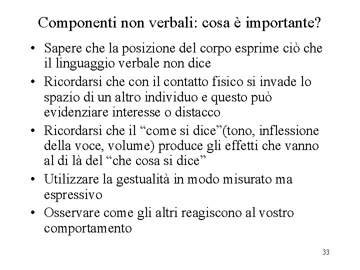 Componenti non verbali: cosa è importante? • Sapere che la posizione del corpo esprime