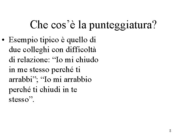 Che cos’è la punteggiatura? • Esempio tipico è quello di due colleghi con difficoltà