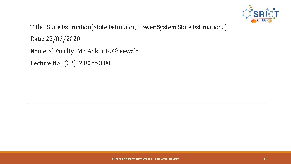 Title : State Estimation(State Estimator, Power System State Estimation, ) Date: 23/03/2020 Name of