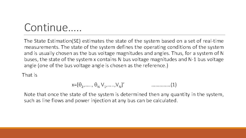 Continue…. . The State Estimation(SE) estimates the state of the system based on a