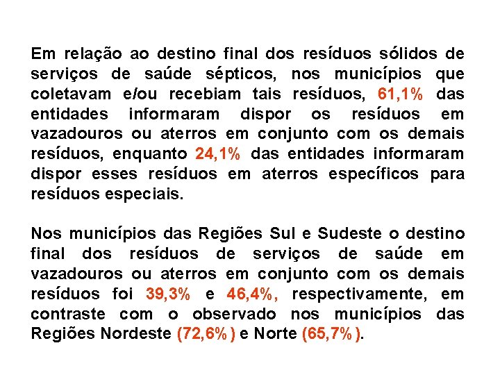 Em relação ao destino final dos resíduos sólidos de serviços de saúde sépticos, nos