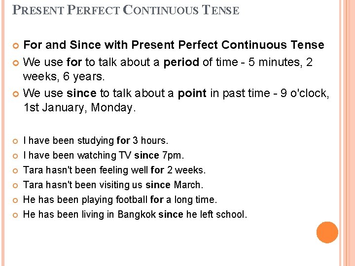 PRESENT PERFECT CONTINUOUS TENSE For and Since with Present Perfect Continuous Tense We use PRESENT PERFECT CONTINUOUS TENSE For and Since with Present Perfect Continuous Tense We use