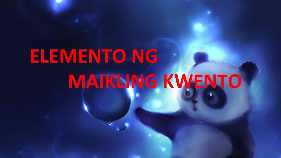 ELEMENTO NG MAIKLING KWENTO 