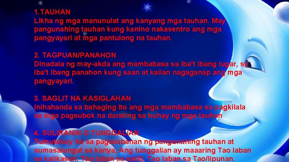 1. TAUHAN Likha ng mga manunulat ang kanyang mga tauhan. May pangunahing tauhan kung