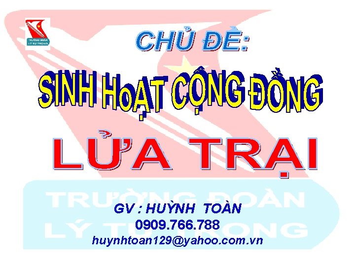 GV : HUỲNH TOÀN 0909. 766. 788 huynhtoan 129@yahoo. com. vn 