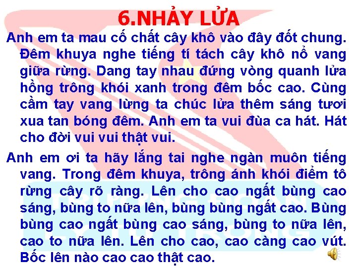 6. NHẢY LỬA Anh em ta mau cố chất cây khô vào đây đốt