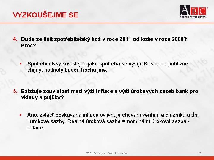 VYZKOUŠEJME SE 4. Bude se lišit spotřebitelský koš v roce 2011 od koše v