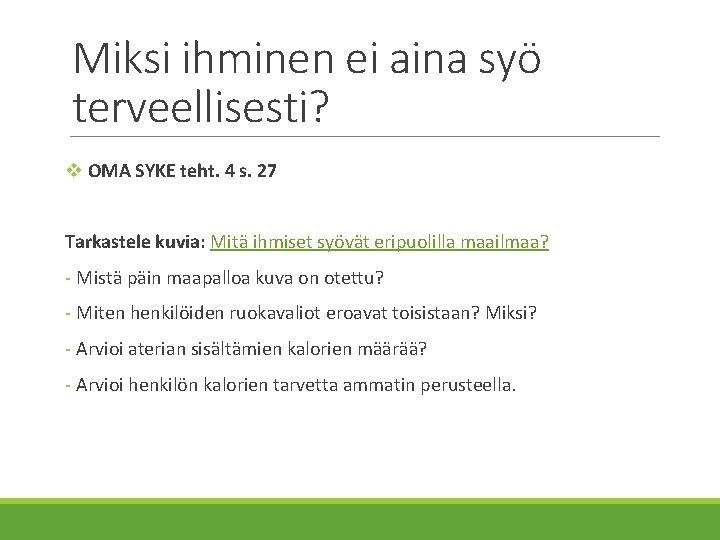 Miksi ihminen ei aina syö terveellisesti? v OMA SYKE teht. 4 s. 27 Tarkastele