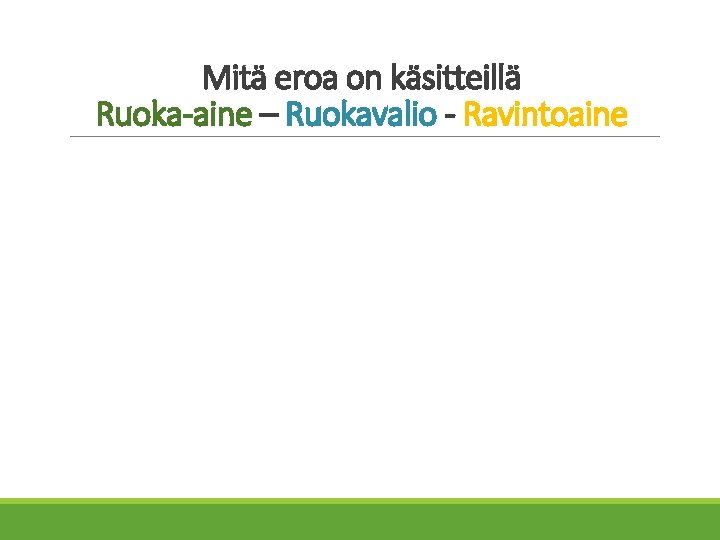 Mitä eroa on käsitteillä Ruoka-aine – Ruokavalio - Ravintoaine 