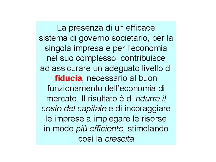 La presenza di un efficace sistema di governo societario, per la singola impresa e