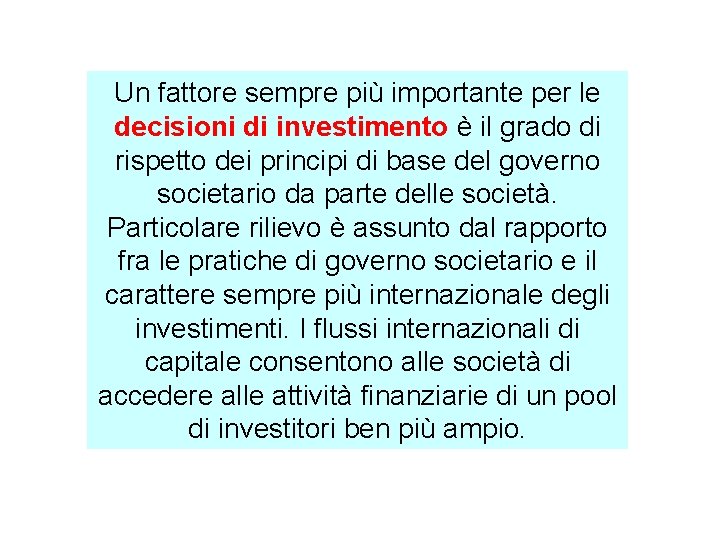 Un fattore sempre più importante per le decisioni di investimento è il grado di