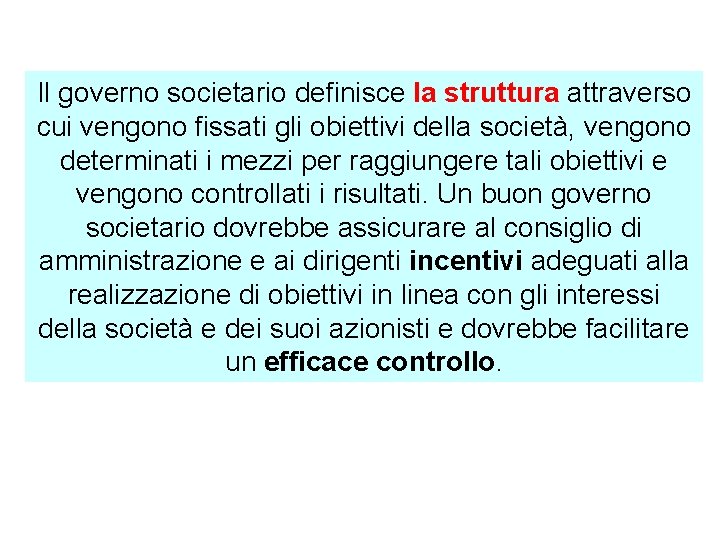 Il governo societario definisce la struttura attraverso cui vengono fissati gli obiettivi della società,