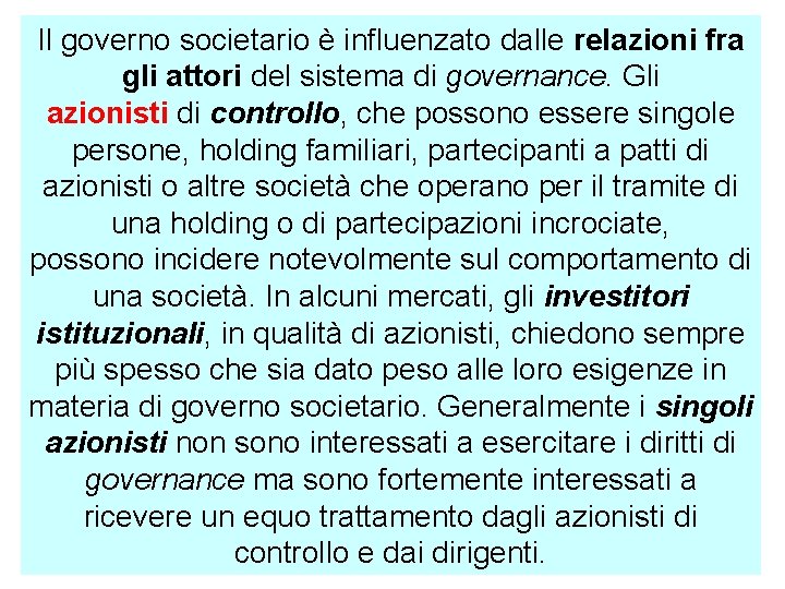 Il governo societario è influenzato dalle relazioni fra gli attori del sistema di governance.