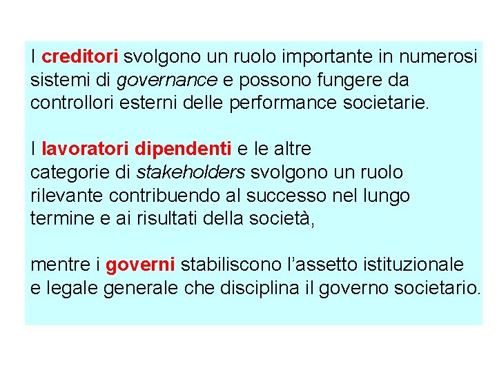 I creditori svolgono un ruolo importante in numerosi sistemi di governance e possono fungere