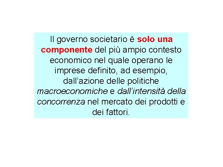 Il governo societario è solo una componente del più ampio contesto economico nel quale