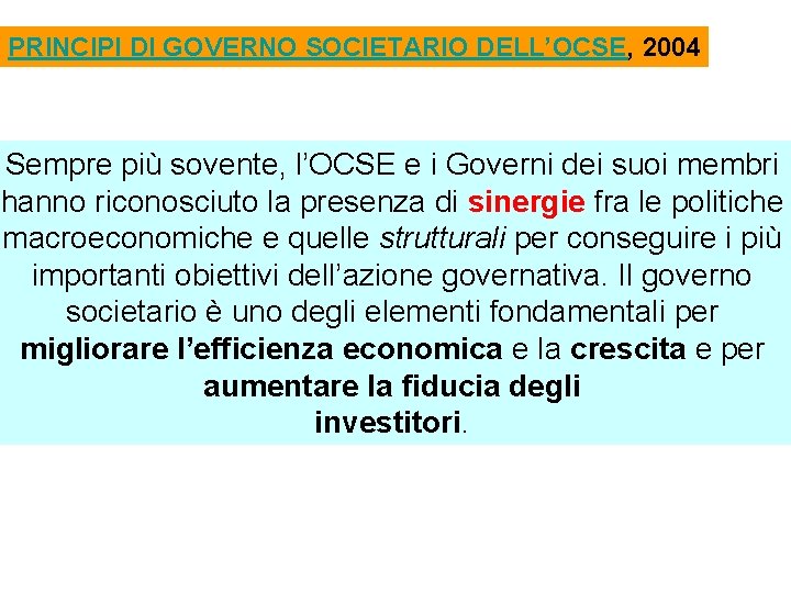 PRINCIPI DI GOVERNO SOCIETARIO DELL’OCSE, 2004 Sempre più sovente, l’OCSE e i Governi dei