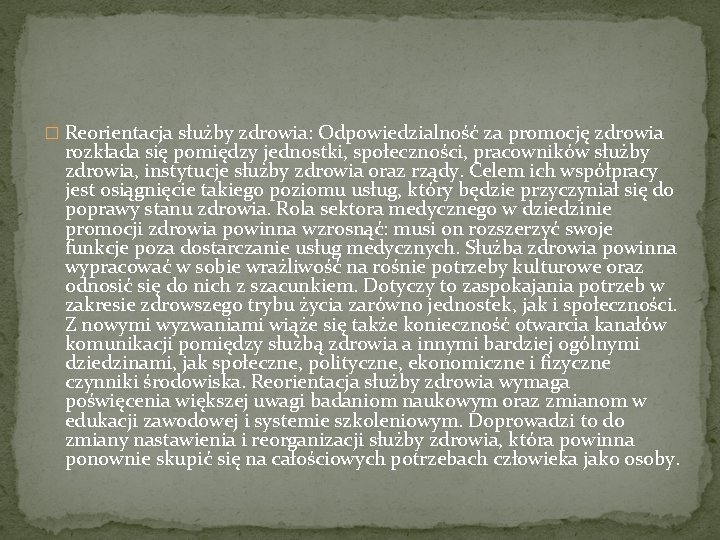 � Reorientacja służby zdrowia: Odpowiedzialność za promocję zdrowia rozkłada się pomiędzy jednostki, społeczności, pracowników