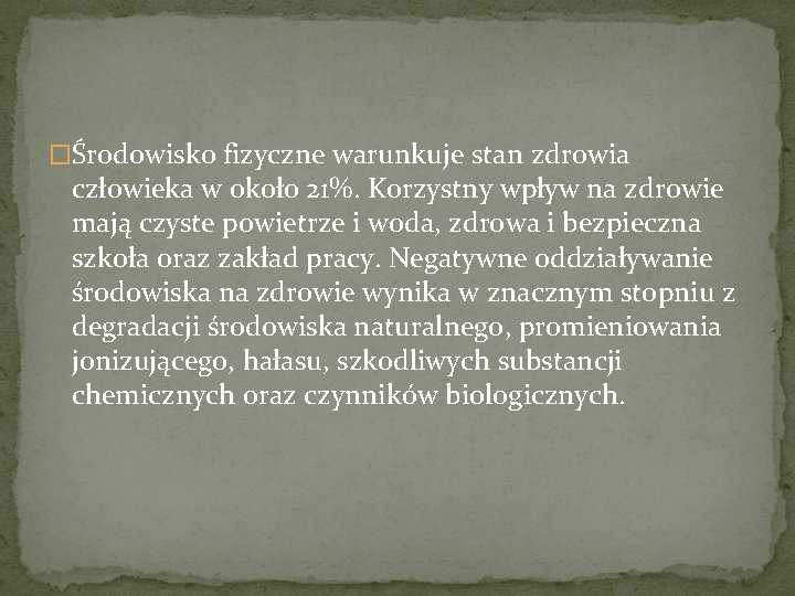 �Środowisko fizyczne warunkuje stan zdrowia człowieka w około 21%. Korzystny wpływ na zdrowie mają