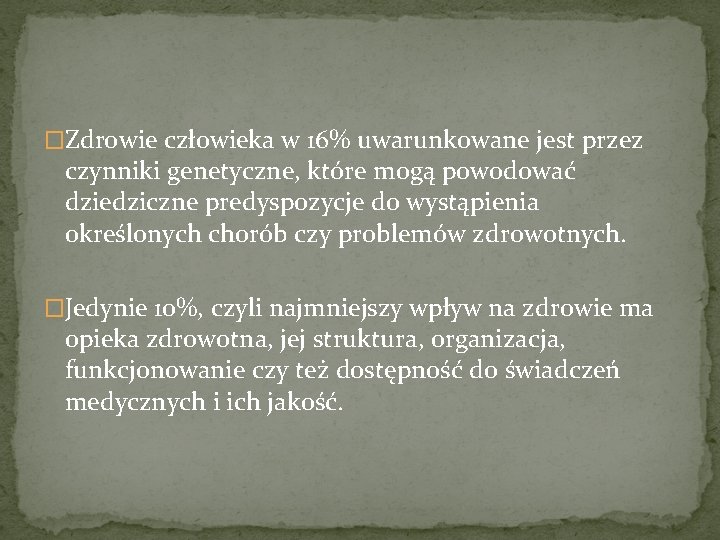 �Zdrowie człowieka w 16% uwarunkowane jest przez czynniki genetyczne, które mogą powodować dziedziczne predyspozycje