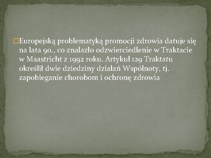 �Europejską problematyką promocji zdrowia datuje się na lata 90. , co znalazło odzwierciedlenie w