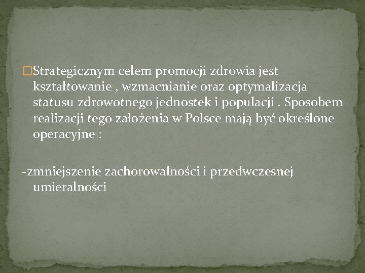 �Strategicznym celem promocji zdrowia jest kształtowanie , wzmacnianie oraz optymalizacja statusu zdrowotnego jednostek i �Strategicznym celem promocji zdrowia jest kształtowanie , wzmacnianie oraz optymalizacja statusu zdrowotnego jednostek i