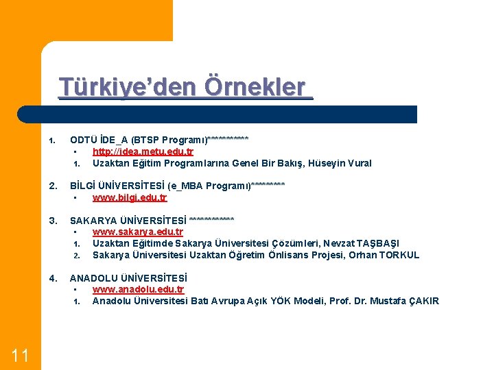 Türkiye’den Örnekler 11 1. ODTÜ İDE_A (BTSP Programı)****** • http: //idea. metu. edu. tr