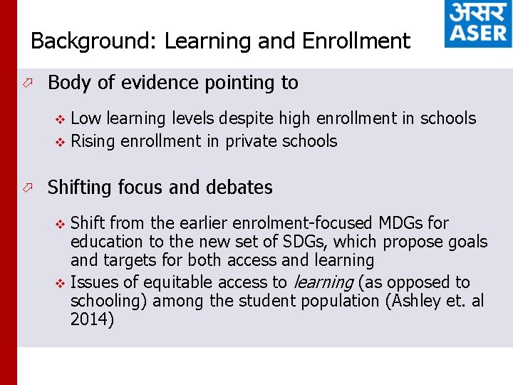 Background: Learning and Enrollment ö Body of evidence pointing to Low learning levels despite