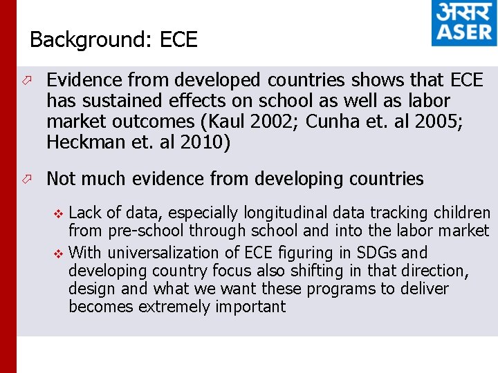 Background: ECE ö Evidence from developed countries shows that ECE has sustained effects on