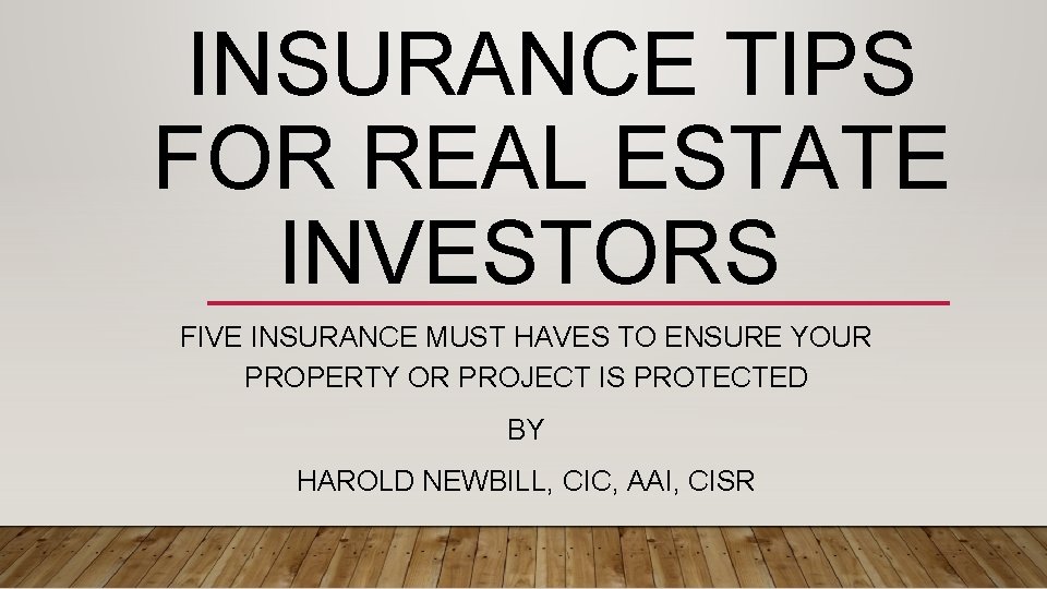 INSURANCE TIPS FOR REAL ESTATE INVESTORS FIVE INSURANCE MUST HAVES TO ENSURE YOUR PROPERTY