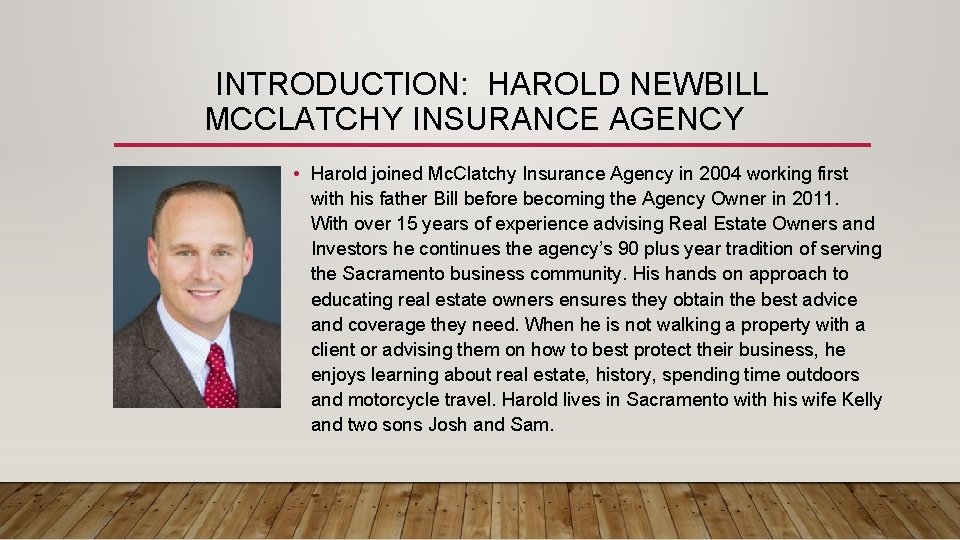 INTRODUCTION: HAROLD NEWBILL MCCLATCHY INSURANCE AGENCY • Harold joined Mc. Clatchy Insurance Agency in