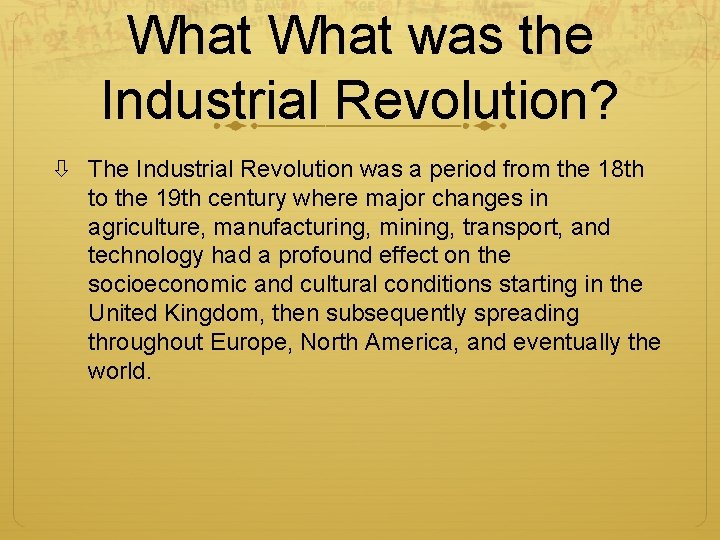 What was the Industrial Revolution? The Industrial Revolution was a period from the 18