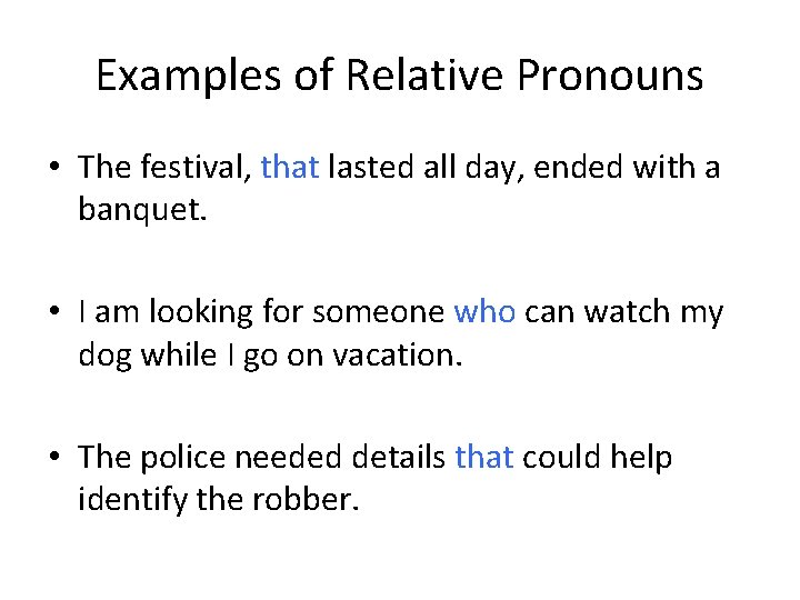 Examples of Relative Pronouns • The festival, that lasted all day, ended with a