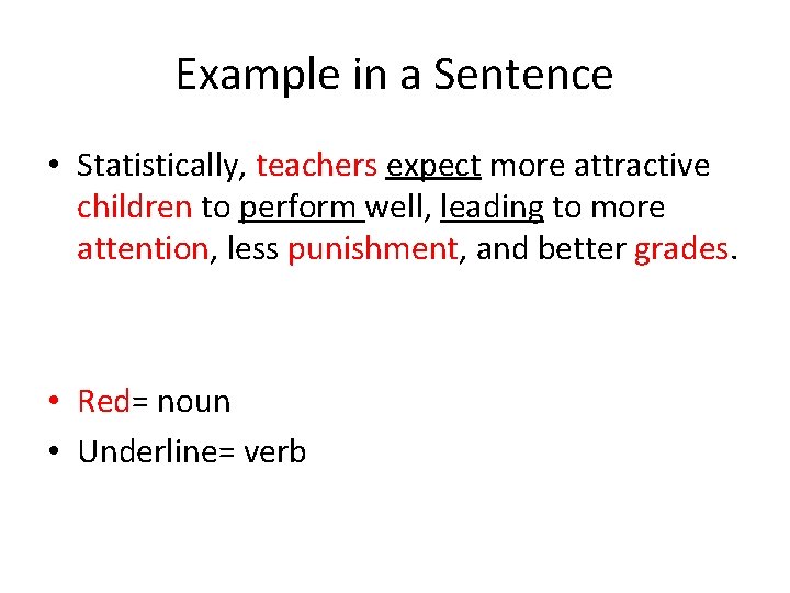 Example in a Sentence • Statistically, teachers expect more attractive children to perform well,