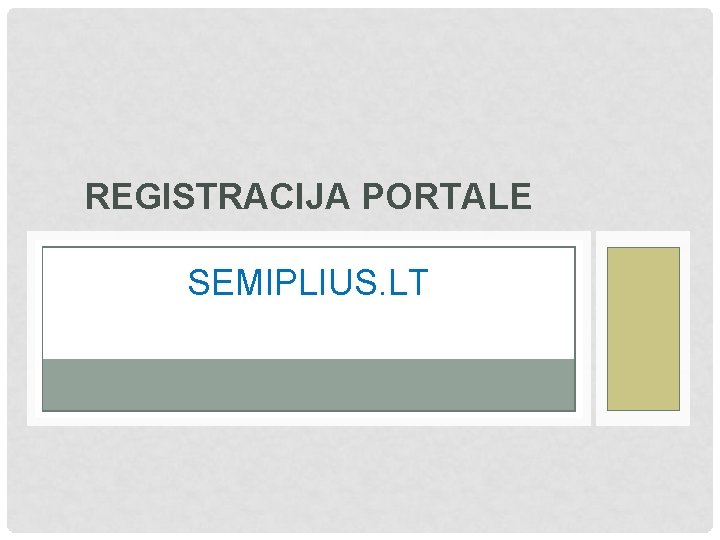 REGISTRACIJA PORTALE SEMIPLIUS. LT 