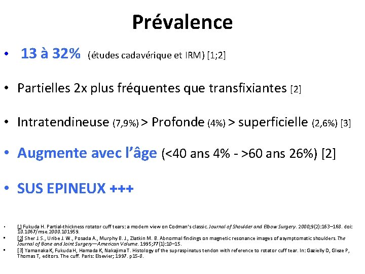 Prévalence • 13 à 32% (études cadavérique et IRM) [1; 2] • Partielles 2