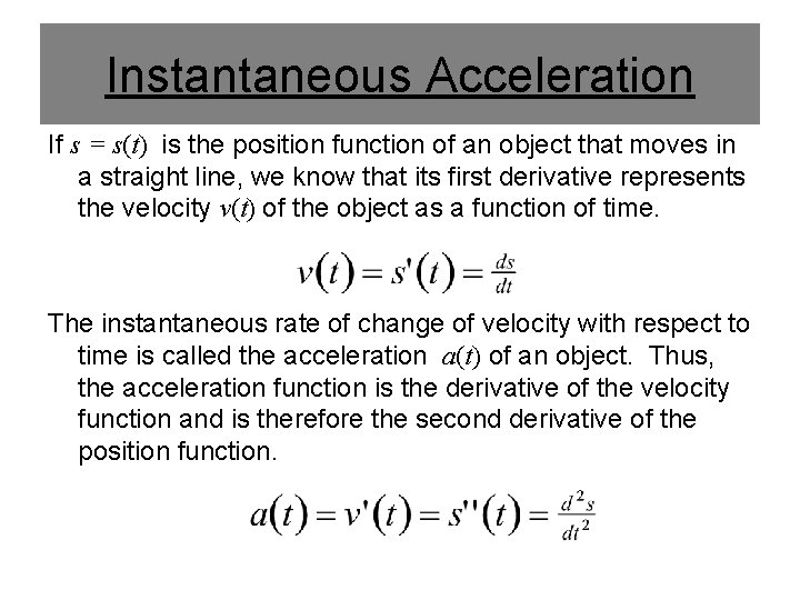 Instantaneous Acceleration If s = s(t) is the position function of an object that