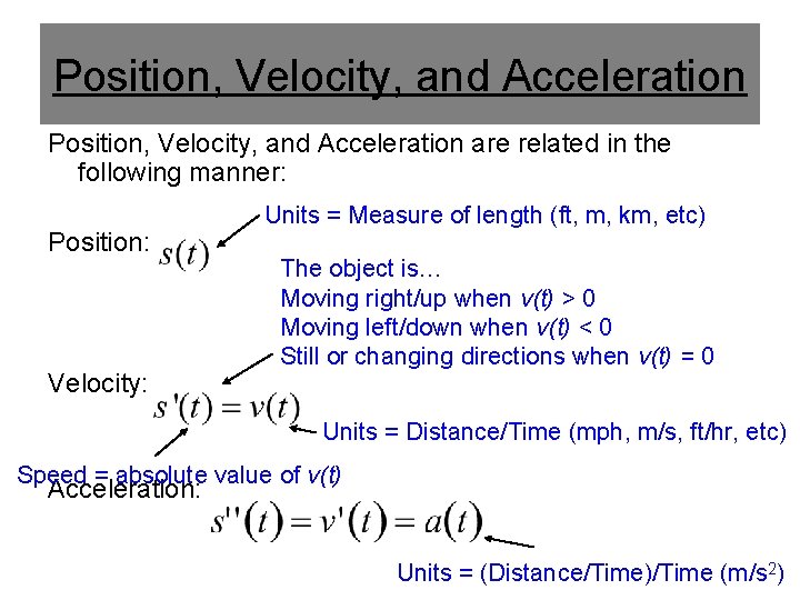 Position, Velocity, and Acceleration are related in the following manner: Position: Velocity: Units =