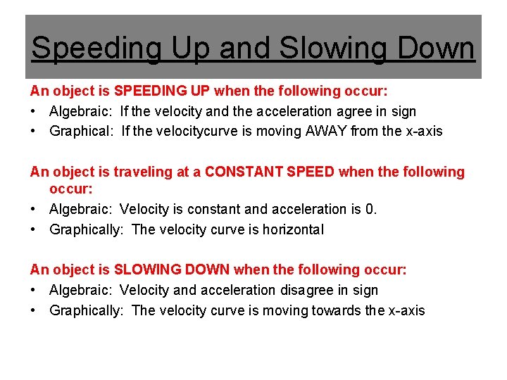 Speeding Up and Slowing Down An object is SPEEDING UP when the following occur: