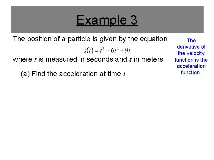 Example 3 The position of a particle is given by the equation where t