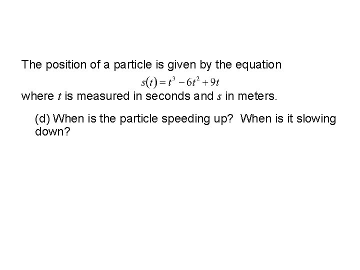 The position of a particle is given by the equation where t is measured